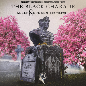 THE BLACK CHARADE + SLEEP BROKEN