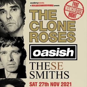 The Clone Roses, Oasish, The Smiths Ltd