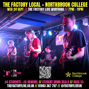 THE FACTORY LOCAL WITH NORTHBROOK COLLEGE THE FACTORY LOCAL WITH NORTHBROOK COLLEGE