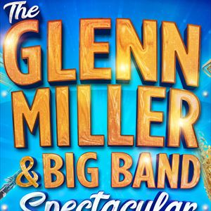 The Glenn Miller & Big Band Spectacular