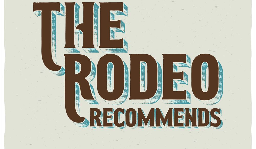 The Rodeo Recommends