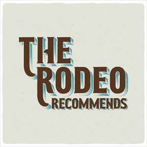 The Rodeo Recommends