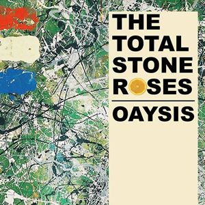 Total stone roses & Oaysis