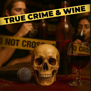 True Crime & Wine True Crime & Wine