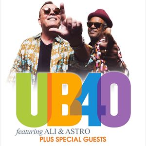 UB40 Featuring Ali & Astro Plus Special Guests UB40 Featuring Ali & Astro Plus Special Guests