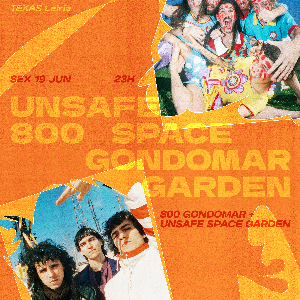 UNSAFE SPACE GARDEN + 800 GONDOMAR