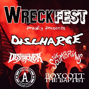 WreckFest Presents: Discharge + Support WreckFest Presents: Discharge + Support