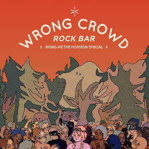 WRONG CROWD - Bring Me The Horizon Special WRONG CROWD - Bring Me The Horizon Special