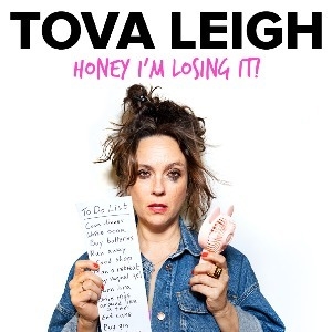 Tova Leigh: Honey, I'm Losing it! Tova Leigh: Honey, I'm Losing it!
