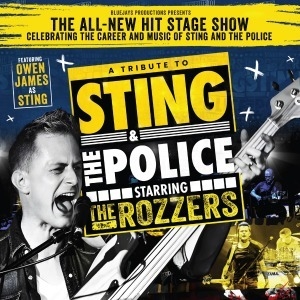 TRIBUTE TO STING & THE POLICE STARRING THE ROZZERS