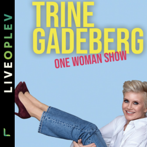 Trine Gadeberg: One Woman Show