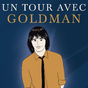 UN TOUR AVEC GOLDMAN