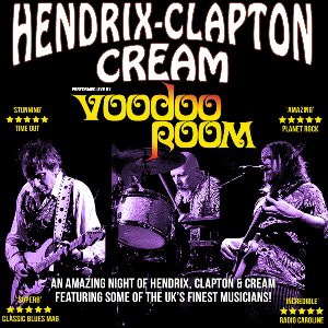 HENDRIX, CLAPTON & CREAM performed by Voodoo Room. HENDRIX, CLAPTON & CREAM performed by Voodoo Room.