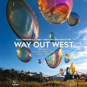 Way Out West: Jody Wisternoff & Nick Warren + More Way Out West: Jody Wisternoff & Nick Warren + More