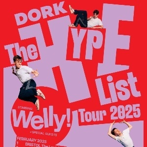 DORK HYPE LIST TOUR: WELLY + GUESTS